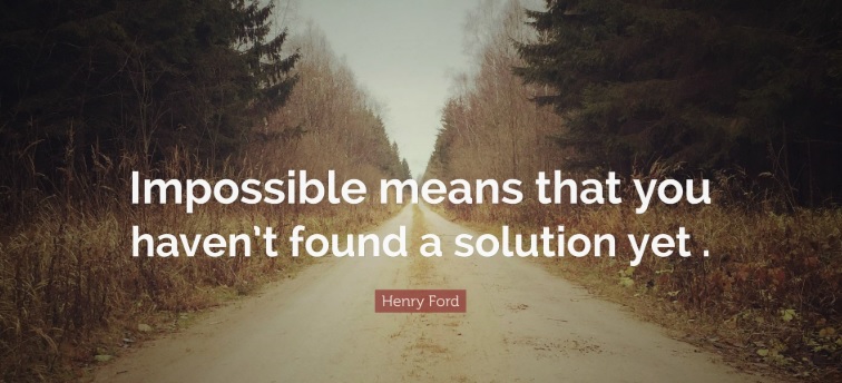 There is no such thing as "impossible"